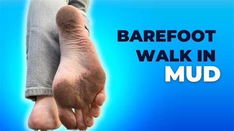 Barefoot Walk In The Mud Youtube