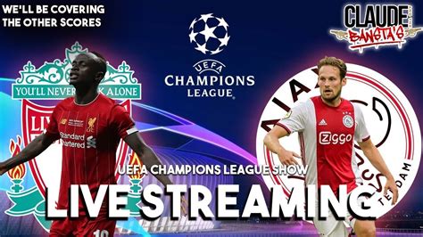 Liverpool V Ajax Champions League Live Stream Youtube