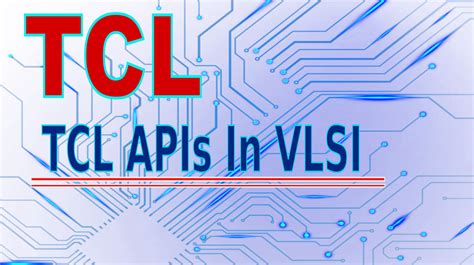 What Is Tcl In Vlsi How Apis Work In Vlsi Tools ~