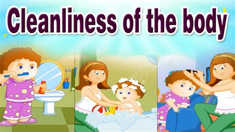 Cleanliness Of The Body Educational Videos For Kids Youtube