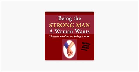 being the strong man a woman wants timeless wisdom on being a man unabridged “ in apple books