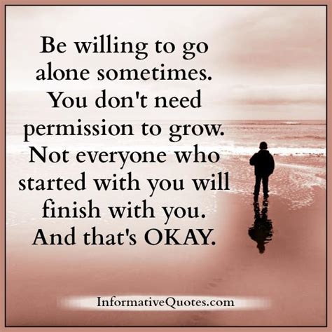 Be Willing To Go Alone Sometimes Informative Quotes