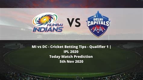 They are still not in a do or die situation but you never know what can happen in this. MI vs DC | Cricket Betting Tips | Qualifier 1 | IPL 2020 ...