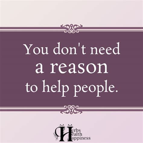 You Dont Need A Reason To Help People ø Eminently Quotable
