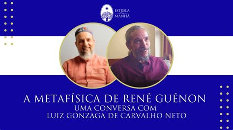 A Metafísica De René Guénon Uma Conversa Com Luiz Gonzaga De Carvalho