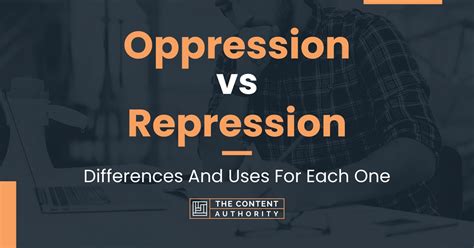 Oppression Vs Repression Differences And Uses For Each One