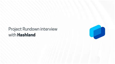 Project Rundown Interview With Hashland