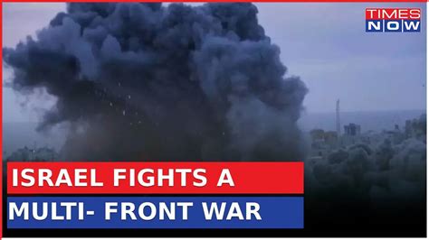 Israel Fights A Multi Front War Hamas Hezbollah Now Houthis Can