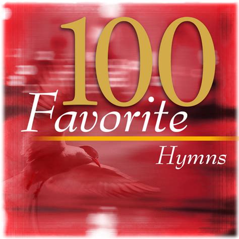 100 Favorite Hymns Compilation By Various Artists Spotify