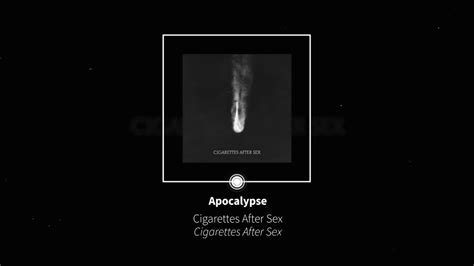 Apocalypse Cigarettes After Sex Meaning Stream Apocalypse Cigarettes