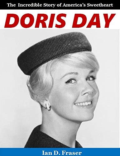 Doris Day The Incredible Story Of Americas Sweetheart Ebook Fraser Ian D Uk