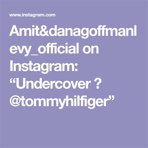 Amit Danagoffmanlevy Official On Instagram Undercover