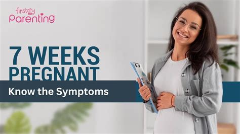 7 Weeks Pregnancy Symptoms And Care Tips Youtube
