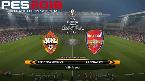 Pes 2018 Pc Cska Moscow V Arsenal Uefa Europa League Quarter Final