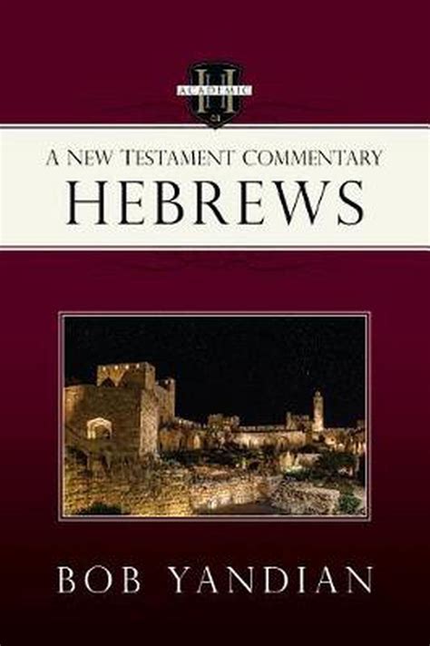 Hebrews A New Testament Commentary By Bob Yandian English Paperback