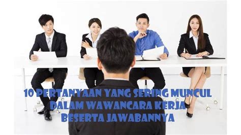 Pertanyaan Yang Sering Ditanyakan Saat Interview Beserta Jawabannya