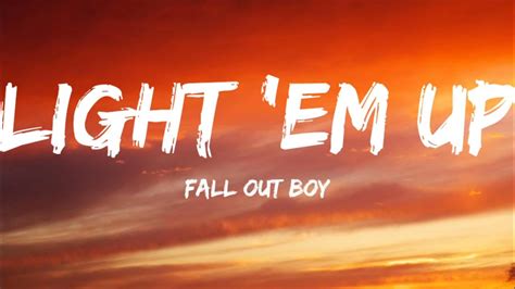 Fall Out Boy Light Em Up Lyrics Video Youtube