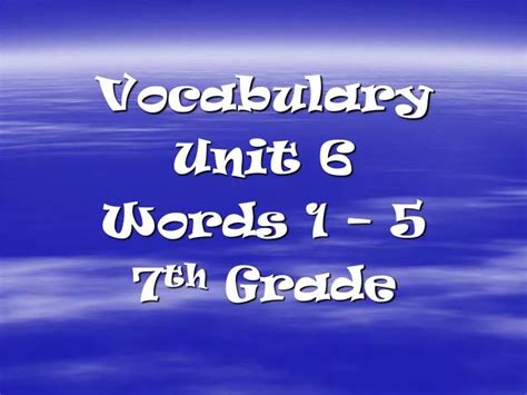 Ppt Vocabulary Unit 6 Words 1 5 7 Th Grade Powerpoint Presentation