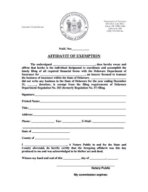 Keep in mind, insurance companies have a method of checking to see if you actually have insurance; Fillable Online delawareinsurance Affidavit of Exemption - No Business Written in the State of ...