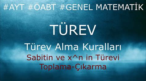 Türev 3 Türev Alma Kuralları x n ve sabitin türevi Toplama Çıkarma