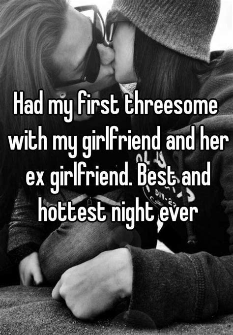 had my first threesome with my girlfriend and her ex girlfriend best and hottest night ever