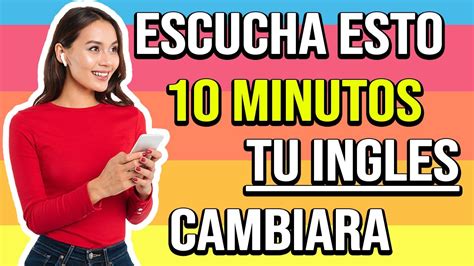 Escucha Esto 10 Minutos Cada DÍa Y Tu InglÉs CambiarÁ 🚀 Aprende