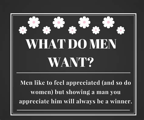 Pin By Idreamofu On Lets Date What Do Men Want Feeling Appreciated