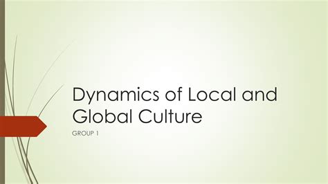 Dynamics Of Local And Global Culture