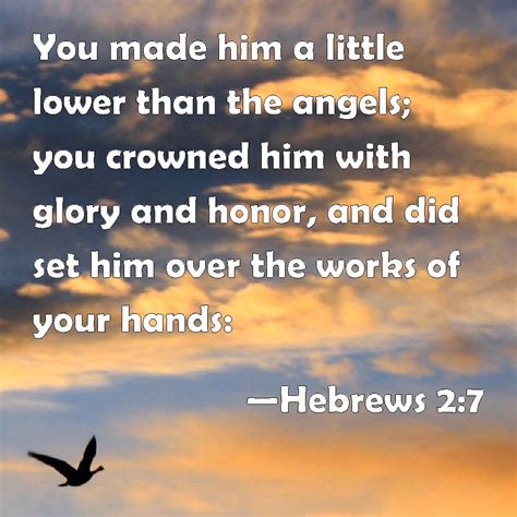 Hebrews 27 You Made Him A Little Lower Than The Angels You Crowned