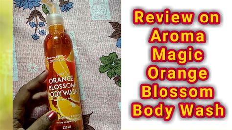 Review On Aroma Magic 3 In 1 Orange Blossom Body Wash Youtube