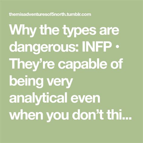 Why The Types Are Dangerous Infp Theyre Capable Of Being Very