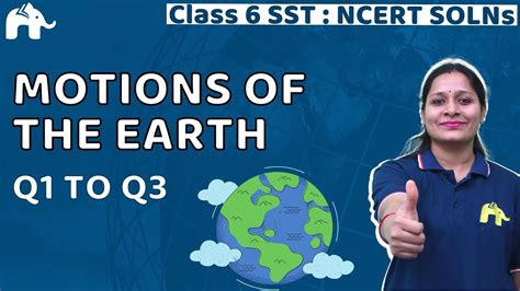 Motions Of The Earth Class 6 Geography Chapter 3 Questions 1 3 Ncert Solutions Social Science