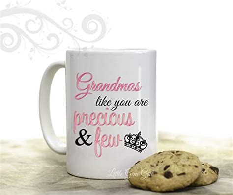 Grandmas Like You Are Precious And Few Ceramic 15 Oz Coffee