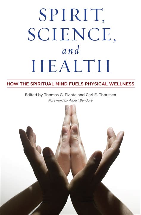 spirit science and health how the spiritual mind fuels physical wellness abc clio