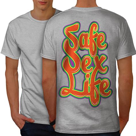 Safe Sex Life Cool Slogan Men Greyt Shirt Back Wellcoda Fruugo