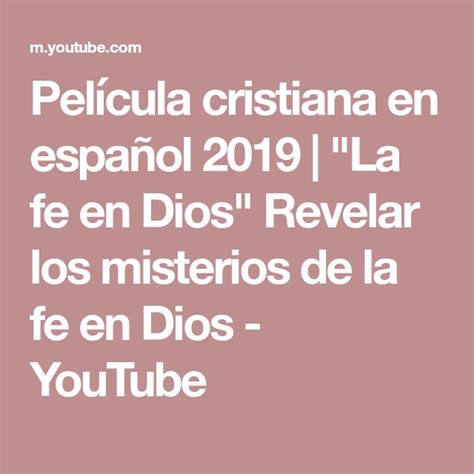 Película Cristiana En Español 2019 La Fe En Dios Revelar Los