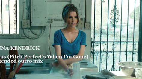 Anna Kendrick Cups Pitch Perfects When Im Gone Extended Outro