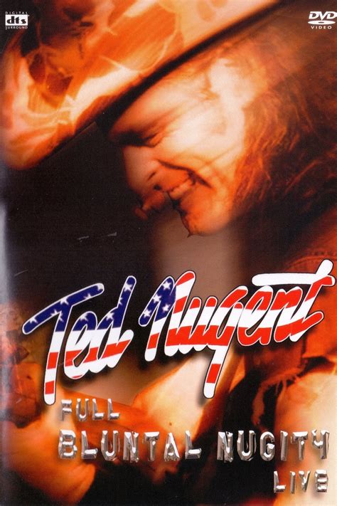 Ted Nugent Full Bluntal Nugity Live 2003 Posters — The Movie