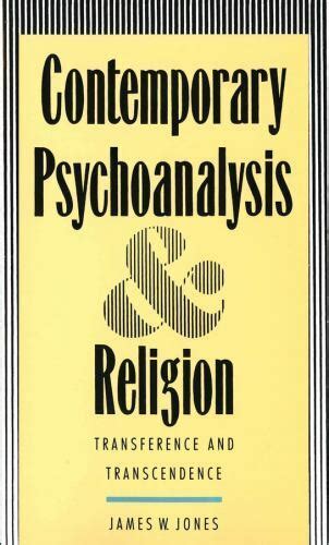 contemporary psychoanalysis and religion transference and transcendence by james w jones