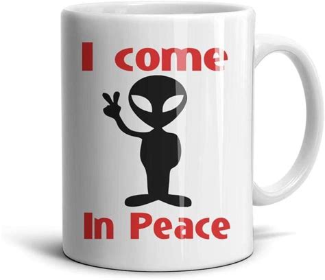 Fsvda Tea Mugs 11oz Alien I Come In Peace Use Drinks Cup Home And Kitchen