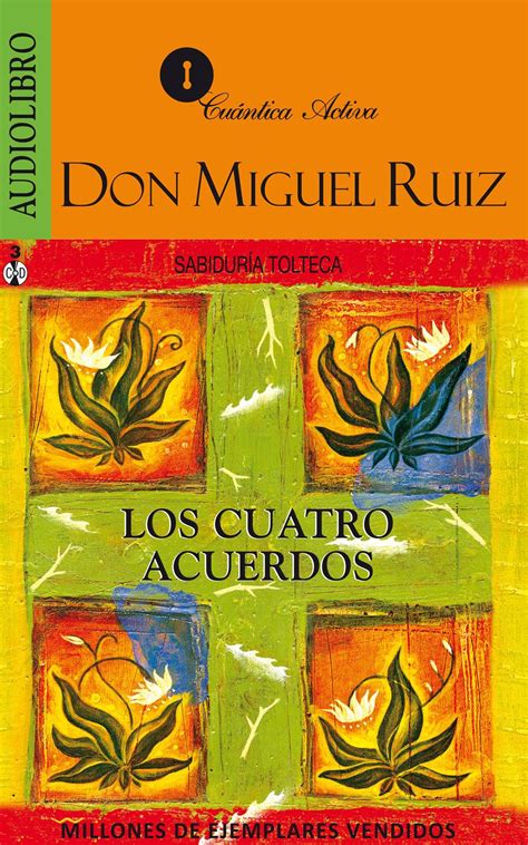 Los Cuatro Acuerdos Un Libro De Sabiduria Tolteca Miguel Ruiz Leer Un