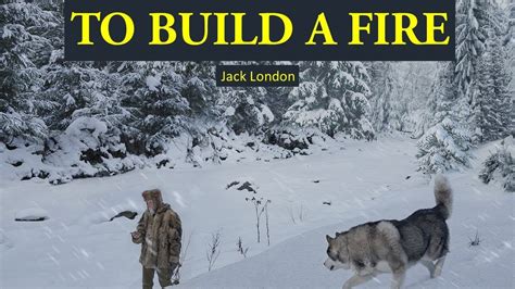 To build a fire | study guide. To Build a Fire by Jack London: Summary & Analysis | Englicist