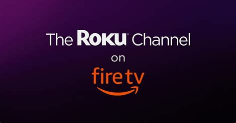 The Roku Channel Now Available On Amazon Fire Tv