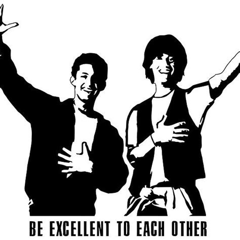 Be Excellent To Each Other Tattoo Ideas Pinterest Other