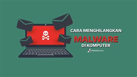 Apa Itu Malware Dan Cara Menghilangkannya Hingga Tuntas