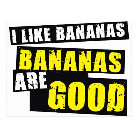 I Like Bananas Bananas Are Good Postcard Zazzle