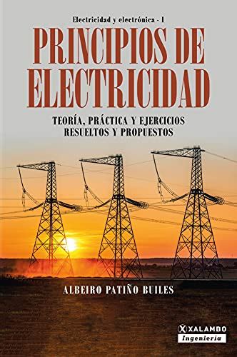 Principios De Electricidad Teoría Práctica Y Ejercicios