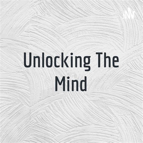 Unlocking The Mind Podcast On Spotify
