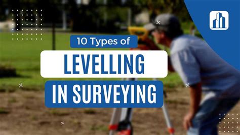 10 Important Types Of Levelling In Surveying