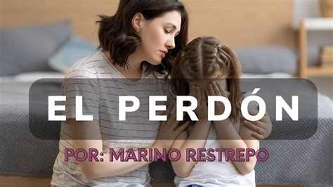 El Perdón Por Marino Restrepo Aguascalientes México 8 Febrero 2022 Youtube